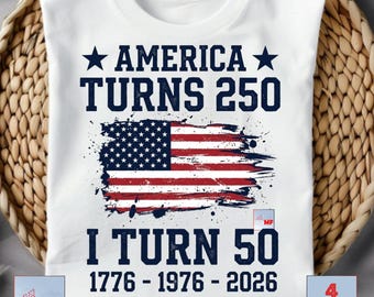 America Turns 250 I Turn 50 1976 50th Birthday PNG, Born in 1976 50th Birthday Gift, USA Semiquincentennial Patriotic Tee, 1776-1976-2026