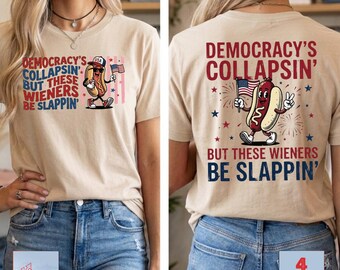 Die Democracy's Collapsing Aber diese Wieners Be Slappin PNG, lustig 4. Juli PNG,Patriotic Hot Dog Shirt Design, Politischer Widerstand,Amerikaner