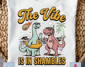 The Vibe Is In Shambles PNG Download, Funny Dinosaur Digital File, Cute Mental Health Graphic,Trendy Meme T-Shirt Digital Download