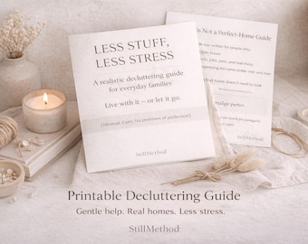 Less stuff, Less stress-A realistic decluttering guide for everyday families