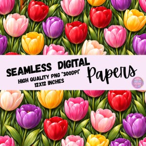 May include: A seamless digital paper design featuring a repeating pattern of colorful tulips in shades of red, pink, yellow, and purple, set against a backdrop of green leaves. The text reads "SEAMLESS DIGITAL PAPERS" and "HIGH QUALITY PNG *300DPI* 12x12 INCHES".