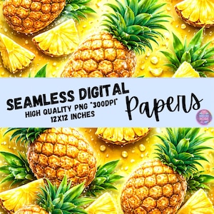 May include: Seamless digital papers with a repeating pattern of ripe pineapples and slices. The pineapples are golden yellow with green leafy tops, set against a yellow background. The text reads "Seamless Digital Papers High Quality PNG *300DPI* 12x12 Inches."