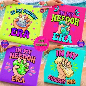 May include: Four vibrant square designs with the text "IN MY SQUISHY ERA", "IN MY NEEDOH ERA", and "SQUISHY ERA". Each design shows a hand holding a squishy toy or butter. The designs are in neon green, pink, purple, and turquoise.