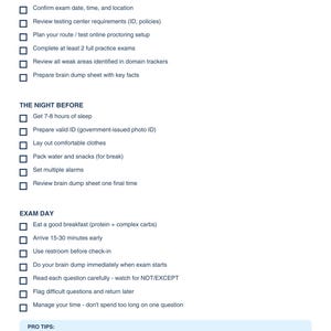 May include: Exam Day Checklist on a white background. The checklist is divided into sections: The Week Before, The Night Before, and Exam Day. Each section contains a list of tasks, such as confirming exam details, preparing ID, and managing time. Pro tips are also included.