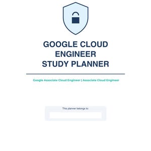 May include: A white study planner with the text "GOOGLE CLOUD ENGINEER STUDY PLANNER" in navy blue. The planner includes a shield icon with a lock, and a section that says "This planner belongs to:" at the bottom.