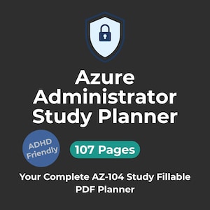May include: A dark gray graphic with the text "Azure Administrator Study Planner." The image includes a shield icon with a lock, a blue circle with "ADHD Friendly," and a green rectangle with "107 Pages." The text "Your Complete AZ-104 Study Fillable PDF Planner" is also present.