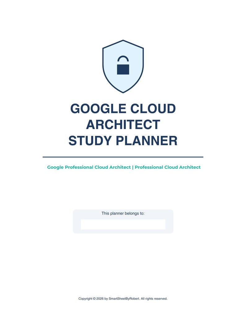 May include: A white study planner with the text "GOOGLE CLOUD ARCHITECT STUDY PLANNER" in navy blue. The planner includes a shield icon with a lock and the text "This planner belongs to:" with a blank space for the owner's name.