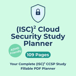 May include: A light green graphic with the text "(ISC)² Cloud Security Study Planner". The image includes a shield icon with a lock, a green circle with "ADHD Friendly", and a green rectangle with "109 Pages". The text "Your Complete (ISC)² CCSP Study Fillable PDF Planner" is also included.
