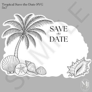 May include: Black and white tropical-themed SVG design featuring a palm tree, seashells, and the words "SAVE the DATE." The design includes various types of seashells and a blank space for text. The design is 5x7 inches.