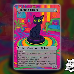 Peut inclure: Une carte vibrante avec un chat noir aux yeux jaunes, intitulée "Roaming Throne". La carte a un fond psychédélique coloré avec le texte "Artifact Creature - Golem" et "4 pour le prix de 3!"