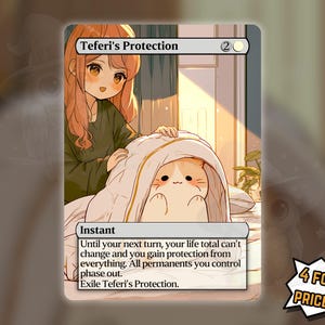 May include: A rectangular trading card titled Teferi's Protection featuring an anime-style illustration of a person with long hair tucking a small cat under a white blanket. The card text describes game mechanics and includes a mana cost symbol.