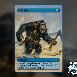 May include: A trading card titled "Pongify" with a blue header. The card depicts a chimpanzee wielding a weapon on a beach. The text below details the card's function. A promotional message "4 FOR THE PRICE OF 3!" is in the lower right corner of the card.