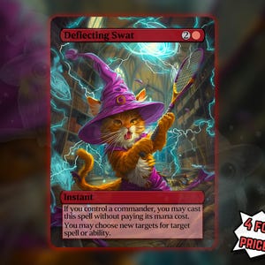 May include: A fantasy card featuring an orange cat wearing a purple wizard hat and robe, wielding a tennis racket. The card is titled "Deflecting Swat" with text below. The background shows lightning and a library. The bottom right corner has text that says "4 for the price of 3!"