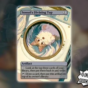 May include: A rectangular trading card titled Sensei's Divining Top featuring an illustration of a cat inside a washing machine. The card text includes Artifact, 1: Look at the top three cards of your library, then put them back in any order.