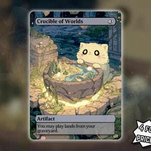 May include: A rectangular trading card titled Crucible of Worlds featuring a fluffy cream-colored cat looking into a glowing stone basin filled with a miniature landscape. The card text reads Artifact and You may play lands from your graveyard.