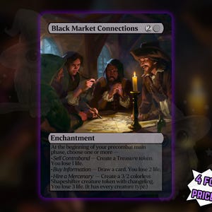 May include: A trading card titled "Black Market Connections" featuring an illustration of several figures gathered around a table lit by candlelight. The card has text describing its effects and a promotional offer: "4 FOR THE PRICE OF 3!"