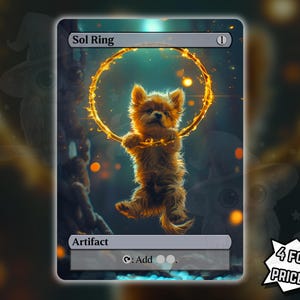 May include: A fantasy card featuring a fluffy, brown dog holding onto a glowing golden ring. The card is labeled "Sol Ring" and "Artifact." The background is a blurred, magical forest scene with bokeh lights. The card has a "4 for the price of 3!" promotion.