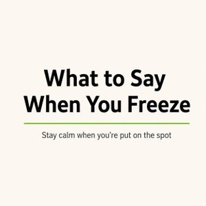 Może przedstawiać: Kremowa grafika z tekstem "What to Say When You Freeze" pogrubionymi czarnymi literami. Poniżej zielona linia i tekst "Stay calm when you're put on the spot".