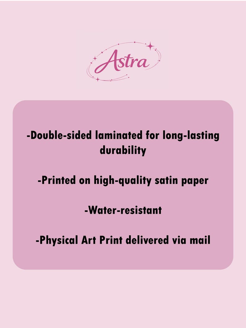 May include: A light pink rectangular sign featuring the word Astra in a cursive font with a star graphic. The text reads: Double-sided laminated for long-lasting durability, Printed on high-quality satin paper, Water-resistant, Physical Art Print delivered via mail.