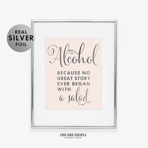 Alcohol Because No Great Story Ever Began With A Salad Gold Silver or Rose Gold Foil Print Bar Cart Sign Beer Drink Party B37 image 5