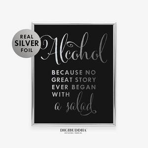 Alcohol Because No Great Story Ever Began With A Salad Gold Silver or Rose Gold Foil Print Bar Cart Sign Beer Drink Party B37 image 8