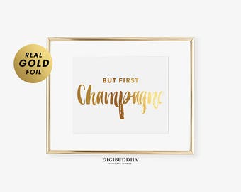 BUT FIRST CHAMPAGNE Wedding Sign Bar Party Reception Sign  Gold Silver or Rose Gold Foil Print Wedding Signs Alcohol Poster Wall Art B22