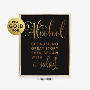 Alcohol Because No Great Story Ever Began With A Salad Gold Silver or Rose Gold Foil Print Bar Cart Sign Beer Drink Party B37 image 7