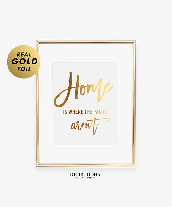 HOME Is Where the PANTS AREN'T New Apartment Decor Gold Silver or Rose Gold Foil Print Relaxation Print Script Poster Quirky Wall Art B34 Il_570xn