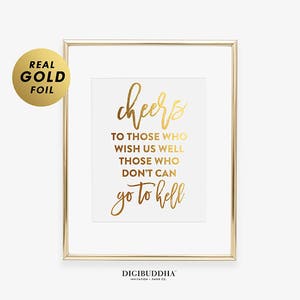 Cheers To Those Who Wish Us Well Those Who Don't Can Go To Hell Seinfeld Foil Print Quote Alcohol Sign Bar Cart Wedding Bar Sign A36