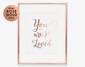 Rose Gold Nursery Poster You Are So Loved Rose Gold Foil Art Print Pink Love Poster Nursery Poster Rose Gold Decor Metallic Nursery Art E49