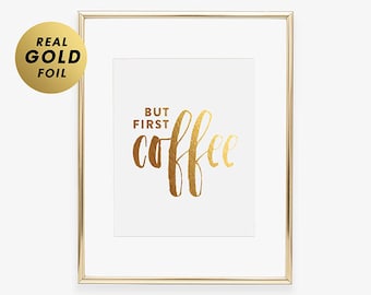 But First Coffee Foil Print Breakfast Bar Decor Gold Silver or Rose Gold Foil Coffee Lover Quote Modern Office Sign Bridal Brunch Sign A34