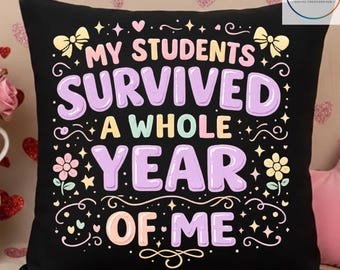 My Students Survived A Whole Year Of Me Teacher Coquette Bow PNG: Funny Teacher Quote png School Clipart (Digital Download)