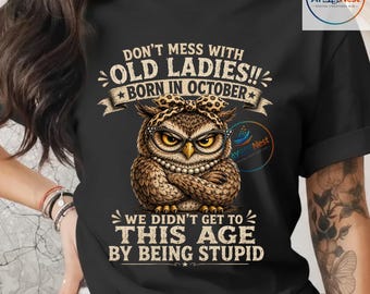 Don't Mess with Old Ladies Born in October Funny Owl Long Sleeve T-Shirt Funny Owl Birthday png Retro Vintage Humor Design ,Digital Download