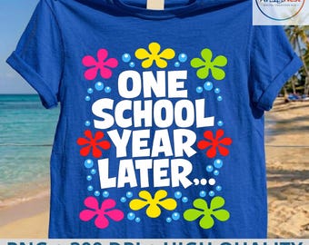 One School Year Later Summer Last Day of School Teacher Kids T-Shirt PNG ,Teacher Student Celebration Art, School png  (Digital Download)