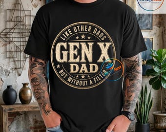 Funny Saying T-Shirt Gen X Dad Like Other Dads But Without A Filter PNG:   Father Humor png Sarcastic Retro Quote Clipart (Digital Download)