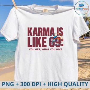 Karma Is Like 69 PNG: Funny Karma Quote, Sarcastic Humor png, Adult Meme Design, Retro Snark Graphic (Digital Download)