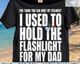 You Can't Hurt My Feelings Used to Hold Flashlight PNG: T-Shirt  Sarcastic Humor Quote png Retro Funny Meme Clipart (Digital Download)