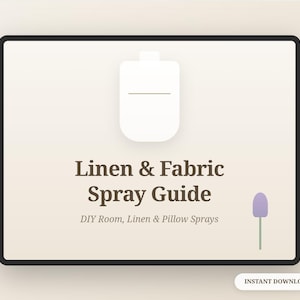 May include: A digital guide titled "Linen & Fabric Spray Guide" with a white spray bottle icon at the top. The guide includes the text "DIY Room, Linen & Pillow Sprays" and a purple flower illustration. The words "Instant Download" are at the bottom.