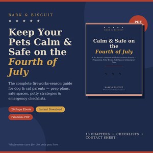 May include: A dark blue digital guide titled Keep Your Pets Calm & Safe on the Fourth of July by Bark & Biscuit. This 26-page printable PDF ebook includes 13 chapters, checklists, and a contact sheet for pet parents to manage fireworks season.