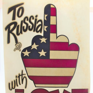 May include: A vintage poster with the text "To Russia with Love" in black lettering. The poster features a stylized middle finger with the American flag design. The finger is pointing to the right. The poster has a yellowed background.