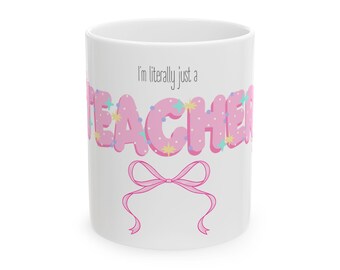 I'm literally just a TEACHER mug | Ceramic Mug
