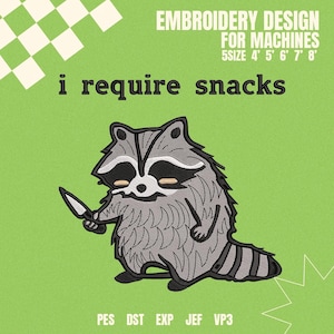 May include: An embroidery design for machines, featuring a cartoon raccoon holding a knife, with the text "i require snacks" on a green background. The design is available in five sizes, from 10 to 20 cm.