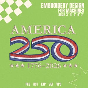 Op de afbeelding: Een borduurontwerp voor machines met het woord "AMERICA" boven het getal "250" in rood, wit en blauw, met de jaren "1776-2026" eronder. Het ontwerp staat op een groene achtergrond met de tekst "EMBROIDERY DESIGN FOR MACHINES".