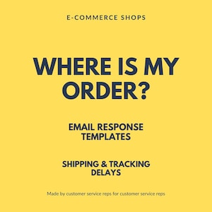 May include: A yellow background with the text "E-COMMERCE SHOPS" at the top. The words "WHERE IS MY ORDER?" are in large, dark blue letters. Below, smaller text reads "EMAIL RESPONSE TEMPLATES" and "SHIPPING & TRACKING DELAYS."