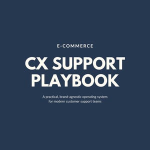 May include: A navy blue graphic with white text that reads "E-COMMERCE CX SUPPORT PLAYBOOK." Below the title is the text "A practical, brand-agnostic operating system for modern customer support teams."