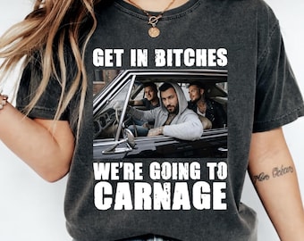 Get In Bit.ches We're Going To Carnage T-Shirt, The Lords Series Sweatshirt, Dark Romance Bookish Tee