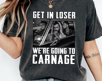 Get In Loser We're Going To Carnage T-Shirt, Dark Romance Bookish Tee