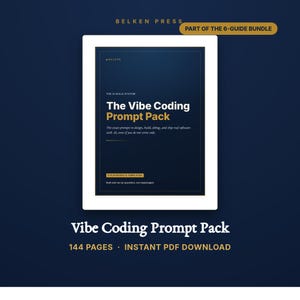 May include: A digital guide titled The Vibe Coding Prompt Pack by Belken Press, featuring a dark blue cover with white and gold text. The document is part of a 6-guide bundle, contains 144 pages, and is available as an instant PDF download.