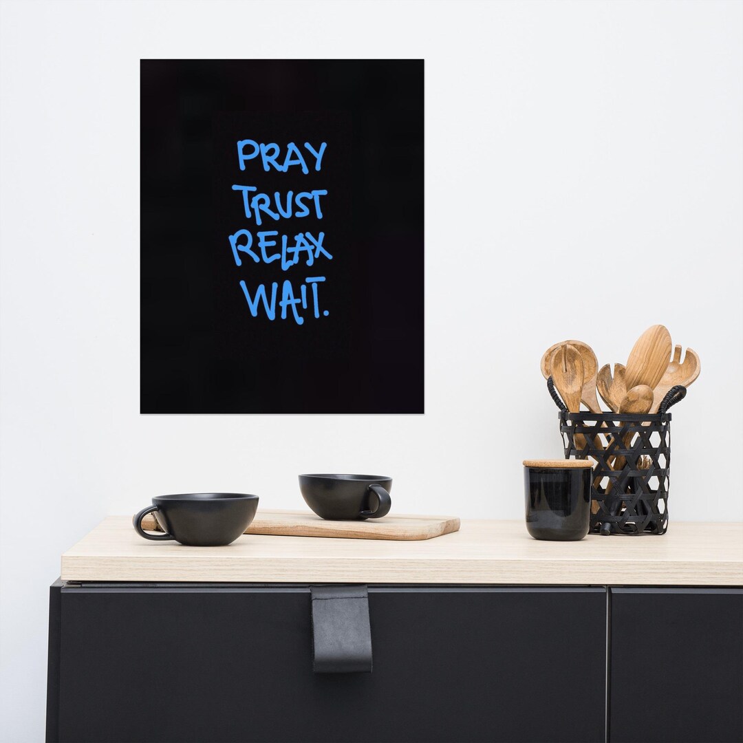 Pray Trust Relax Wait Poster – Thick Matte Paper Wall Art - Etsy