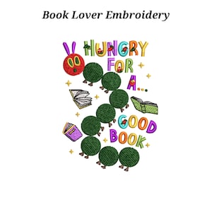 May include: An embroidery design featuring a red-headed green caterpillar winding through the text "HUNGRY FOR A... GOOD BOOK". The design includes three open books in white, green, and purple, accented by small yellow stars and colourful letters.
